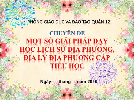 Sáng kiến kinh nghiệm Một số giải pháp dạy học Lịch sử địa phương, Địa lý địa phương cấp Tiểu học