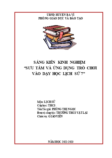 Sáng kiến kinh nghiệm Sưu tầm và ứng dụng trò chơi vào dạy học Lịch sử 7 - Phùng Thị Ngọc Sáng kiến kinh nghiệm Sưu tầm và ứng dụng trò chơi vào dạy học Lịch sử 7 - Phùng Thị Ngọc