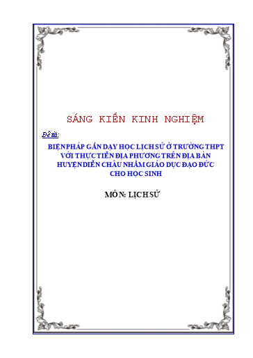 Sáng kiến kinh nghiệm Biện pháp gắn dạy học lịch sử ở trường THPT với thực tiễn địa phương trên địa bàn huyện Diễn Châu nhằm giáo dục đạo đức cho học sinh Sáng kiến kinh nghiệm Biện pháp gắn dạy học lịch sử ở trường THPT với thực tiễn địa phương trên địa bàn huyện Diễn Châu nhằm giáo dục đạo đức cho học sinh