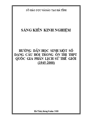 Sáng kiến kinh nghiệm Hướng dẫn học sinh một số dạng câu hỏi trong ôn thi THPT Quốc Gia (THPTQG) phần Lịch sử thế giới (1945 - 2000)