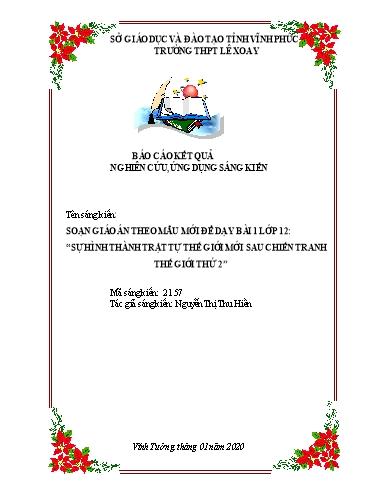 Sáng kiến kinh nghiệm Soạn giáo án theo mẫu mới để dạy Bài 1 Lớp 12: Sự hình thành trật tự thế giới mới sau chiến tranh thế giới thứ 2