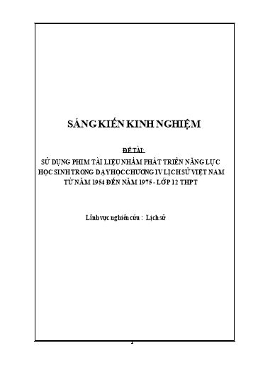 Sáng kiến kinh nghiệm Sử dụng phim tài liệu nhằm phát triển năng lực học sinh trong dạy học chương IV: Lịch Sử Việt Nam từ năm 1954 đến năm 1975 - Lớp 12 THPT