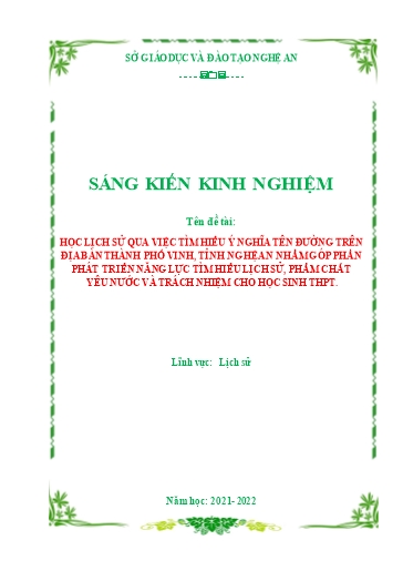 SKKN Học lịch sử qua việc tìm hiểu ý nghĩa tên đường trên địa bàn Thành phố Vinh nhằm góp phần phát triển năng lực tìm hiểu lịch sử, phẩm chất yêu nước và trách nhiệm cho học sinh THPT SKKN Học lịch sử qua việc tìm hiểu ý nghĩa tên đường trên địa bàn Thành phố Vinh nhằm góp phần phát triển năng lực tìm hiểu lịch sử, phẩm chất yêu nước và trách nhiệm cho học sinh THPT