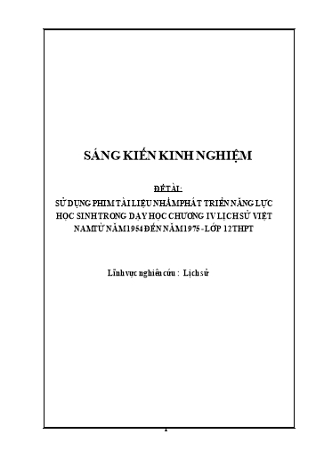 SKKN Sử dụng phim tài liệu nhằm phát triển năng lực học sinh trong dạy học chương IV: Lịch sử Việt Nam từ năm 1954 đến năm 1975 - Lớp 12 THPT
